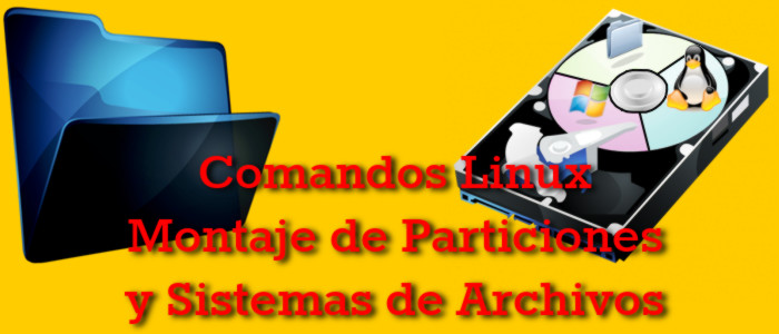 Comandos Linux para el montaje Sistemas de Archivos y Particiones