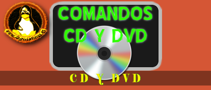Gestionar CD y DVD por comandos en Linux