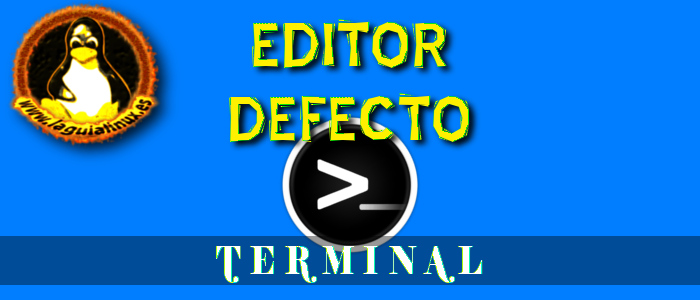 Editor de texto por defecto en la terminal